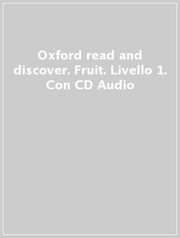 Oxford read and discover. Fruit. Livello 1. Con CD Audio