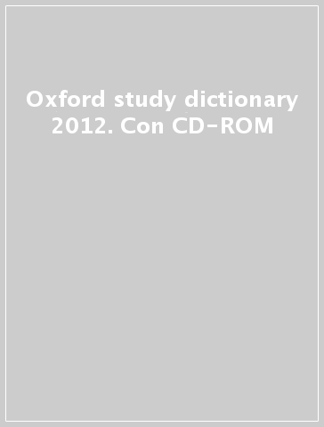 Oxford study dictionary 2012. Con CD-ROM