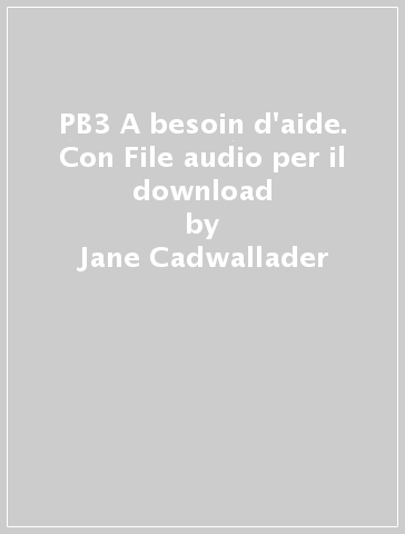 PB3 A besoin d'aide. Con File audio per il download - Jane Cadwallader