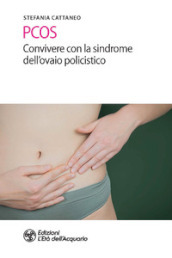 PCOS. Convivere con la sindrome dell ovaio policistico