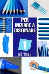 PER INIZIARE A DISEGNARE 1