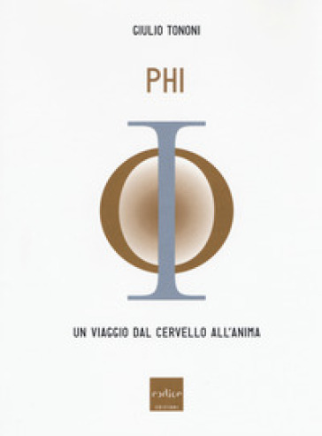 PHI. Un viaggio dal cervello all'anima - Giulio Tononi