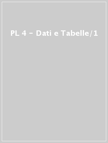 PL 4 - Dati e Tabelle/1