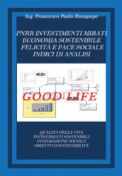 PNRR. Investimenti mirati economia sostenibile felicità e pace sociale indici di analisi