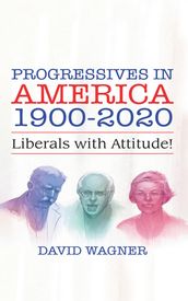 PROGRESSIVES IN AMERICA 1900-2020