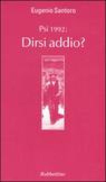 PSI 1992: dirsi addio? - Eugenio Santoro