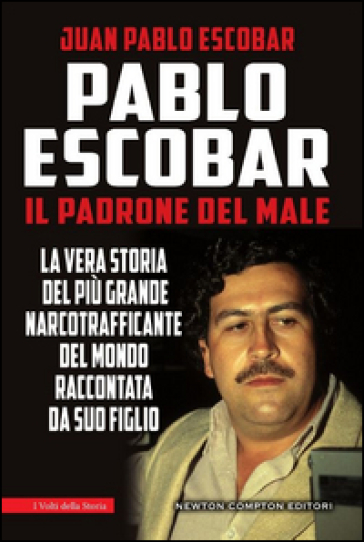 Pablo Escobar. Il padrone del male - Juan Pablo Escobar