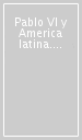 Pablo VI y America latina. Jornadas de estudio (Buenos Aires, 10-11 de octubre de 2000)