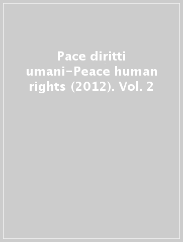 Pace diritti umani-Peace human rights (2012). Vol. 2