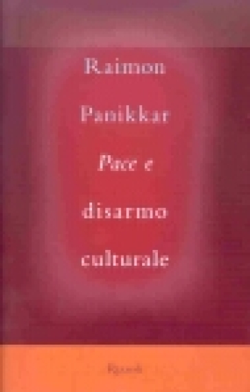 Pace e disarmo culturale - Raimundo Panikkar