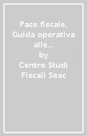 Pace fiscale. Guida operativa alle definizioni agevolate