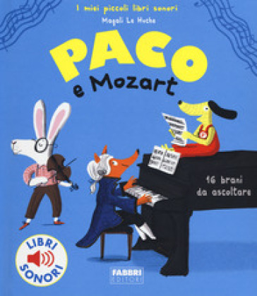 Paco e Mozart. Ediz. a colori - Magali Le Huche