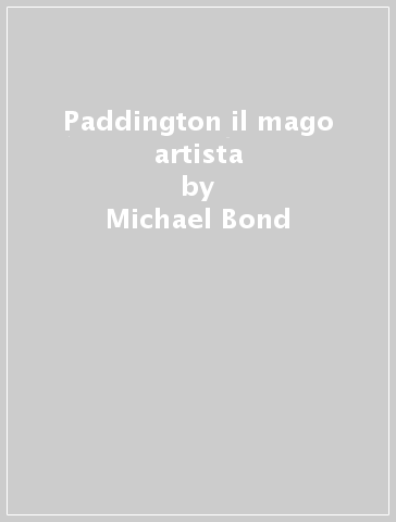Paddington il mago artista - Michael Bond