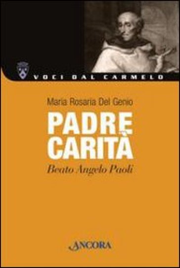 Padre Carità. Beato Angelo Paoli - Maria Rosaria Del Genio