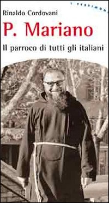 Padre Mariano. Il parroco di tutti gli italiani - Rinaldo Cordovani