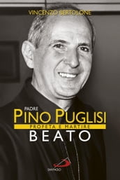 Padre Pino Puglisi Beato. Profeta e Martire