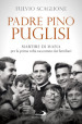 Padre Pino Puglisi. Martire di mafia per la prima volta raccontato dai familiari