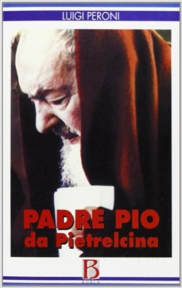 Padre Pio da Pietrelcina - Luigi Peroni