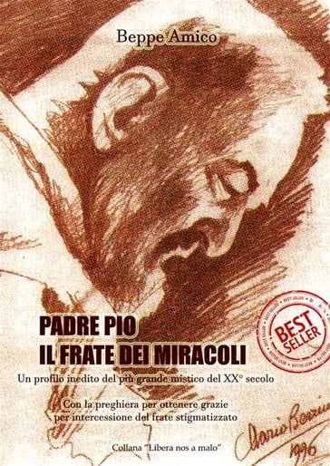 Padre Pio - il frate dei miracoli - Un profilo inedito del più grande mistico del XX secolo - Beppe Amico