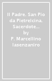 Il Padre. San Pio da Pietrelcina. Sacerdote carismatico. 2.