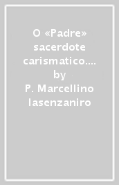 O «Padre» sacerdote carismatico. Ediz. tedesca