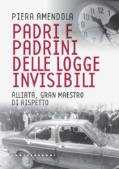 Padri e padrini delle logge invisibili. Alliata, Gran Maestro di rispetto