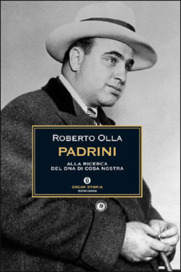 Padrini. Alla ricerca del Dna di Cosa Nostra - Roberto Olla