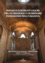 Paesaggi costruiti. Liguri tra Oltregiogo e Oltremare patrimonio dell umanità. Monastero di San Remigio (Parodi liguri, 3 ottobre 2015)