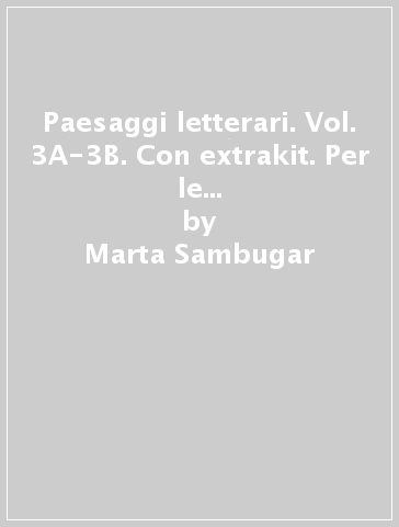 Paesaggi letterari. Vol. 3A-3B. Con extrakit. Per le Scuole superiori. Con e-book. Con espansione online - Marta Sambugar