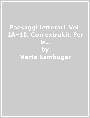 Paesaggi letterari. Vol. 1A-1B. Con extrakit. Per le Scuole superiori. Con e-book. Con espansione online - Marta Sambugar