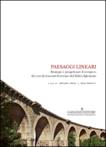 Paesaggi lineari. Strategie e progetti per il recupero dei vecchi tracciati ferroviari del Sulcis Iglesiente