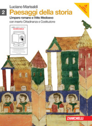 Paesaggi della storia. Con cittadinanza e Costituzione. Per le Scuole superiori. Con espansione online. 2: Impero romano e alto Medioevo - Luciano Marisaldi