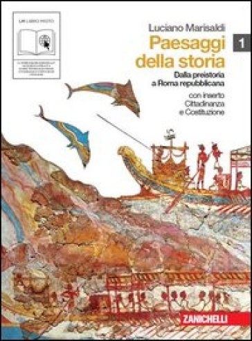 Paesaggi della storia. Con cittadinanza e Costituzione. Per le Scuole superiori. Con espansione online. 1: Dalla Preistoria a Rome repubblicana - Luciano Marisaldi