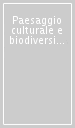 Paesaggio culturale e biodiversità. Principi generali, metodi, proposte operative. Con CD-ROM