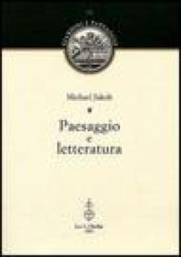 Paesaggio e letteratura - Michael Jakob