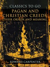 Pagan And Christian Creeds, Their Origin And Meaning