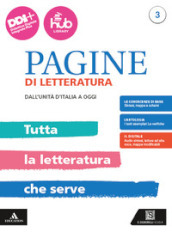 Pagine di letteratura. Tutta la letteratura che serve. Per gli Ist. professionali. Con e-book. Con espansione online. Vol. 3: Dall unità d Italia a oggi