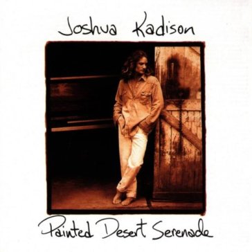 Painted desert serenade - Joshua Kadison