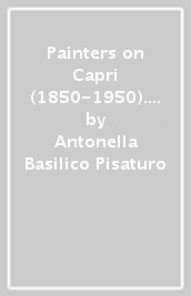 Painters on Capri (1850-1950). Pictures, personalities, documents