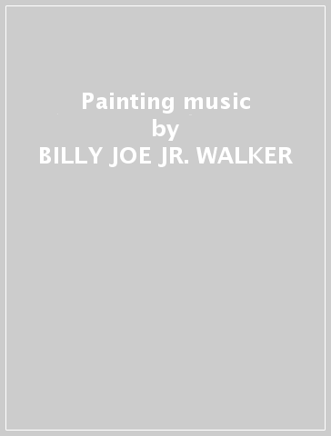 Painting music - BILLY JOE -JR.- WALKER