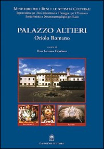Palazzo Altieri. Oriolo Romano. Restauro e la valorizzazione dell'area museale di Palazzo Altieri - Rosa Gemma Cipollone