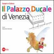 Palazzo Ducale a Venezia. Scopri e colora. Ediz. italiana e inglese (Il)