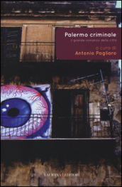 Palermo criminale. Il grande romanzo della città