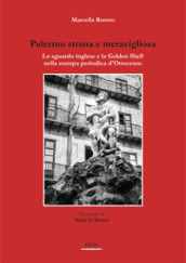 Palermo strana e meravigliosa. Lo sguardo inglese e la Golden Shell nella stampa periodica d Ottocento