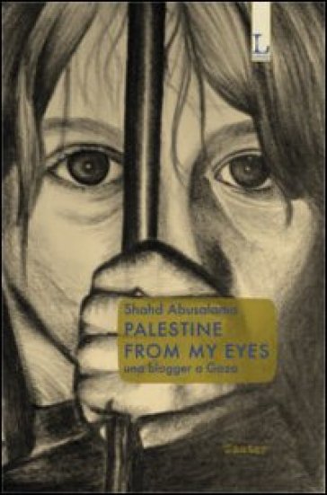 Palestine from my eyes. Una blogger a Gaza - Shahd Abusalama