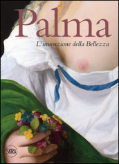 Palma. L invenzione della bellezza. Ediz. illustrata