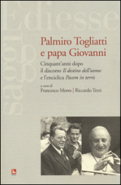 Palmiro Togliatti e Papa Giovanni. Cinquant