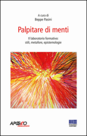 Palpitare di menti. Il laboratorio formativo: stili, metafore, epistemologie