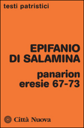 Panarion. Eresie 67-73