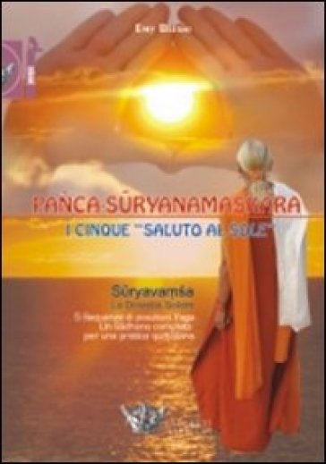 Panca-Suryanamaskara. I cinque «saluto al sole» - Emy Blesio